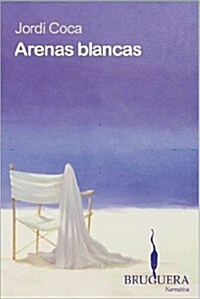 ARENAS BLANCAS (Narrativa (bruguera)) (00001, Tapa dura)