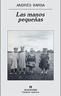 Las manos pequenas (Narrativas Hispanicas) (Tapa blanda)