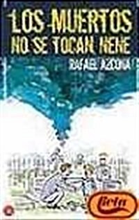 LOS MUERTOS NO SE TOCAN, NENE (ESTRAFALARIO 1 ) (Narrativa Espanola) (Tapa blanda)