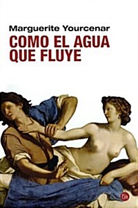 Como el agua que fluye (Bolsillo) (Narrativa Extranjera) (Tapa blanda)