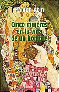 Cinco mujeres en la vida de un hombre / Five Women in the Life of a Men (Paperback)