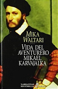 Vida del aventurero Mikael Karvajalka (Narrativas Historicas) (Tapa blanda)