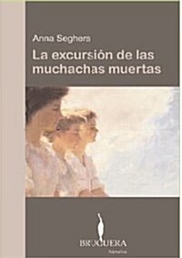LA EXCURSION DE LAS MUCHACHAS MUERTAS (Narrativa (bruguera)) (00001, Tapa blanda (reforzada))