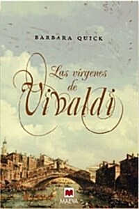 Las virgenes de Vivaldi: La apasionante recreacion de la Venecia del siglo XVIII y la historia de la alumna predilecta del compositor. (Grandes Novela