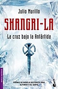 SHANGRI-LA, LA CRUZ BAJO LA ANTARTIDA (BOOKET) (Paperback)