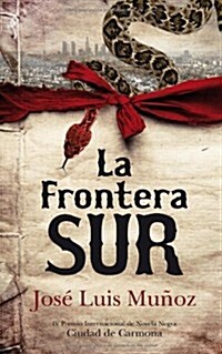 LA FRONTERA SUR(PREMIO NOVELA NEGRA C.CARMONA 2010 (Paperback)