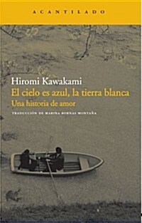 EL CIELO ES AZUL, LA TIERRA BLANCA. UNA HISTORIA DE AMOR (Paperback)