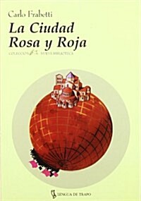 La Ciudad Rosa Y Roja / The Pink and Red City (Paperback)