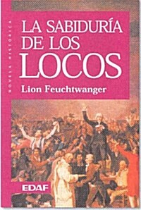 La Sabiduria De Los Locos (Paperback)