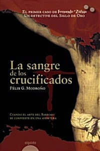 La sangre de los crucificados/ The Blood of the Crucified (Hardcover)