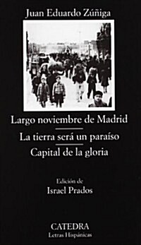Largo noviembre de Madrid- La tierra sera un paraiso- Capital de la gloria/ Long November in Madrid- The Land is a Paradise- The Capital of Glory (Paperback)