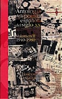 ANTOLOGIA DE LA POESIA ESPANOLA DEL SIGLO XX. VOLUMEN II. (1940-1980)(T) (Paperback)