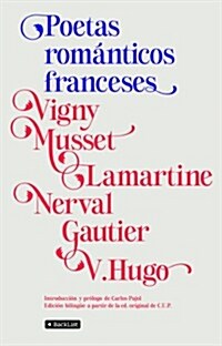 POETAS ROMANTICOS FRANCESES (BILINGUE FRANCES-ESPANOL) (Hardback)