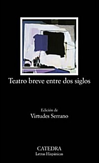 Teatro breve entre dos Siglos / Brief Theatre between Two Centuries (Paperback)