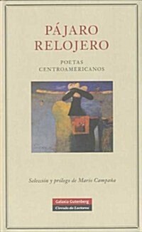 PAJARO RELOJERO: POETAS CENTROAMERICANOS (Paperback)