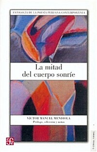 La Mitad del Cuerpo Sonrie: Antologia de La Poesia Peruana Contemporanea (Paperback)