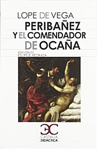 PERIBANEZ Y EL COMENDADOR DE OCANA(CASTALIA DIDACTICA) (Paperback)