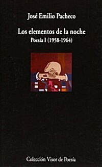 LOS ELEMENTOS DE LA NOCHE (POESIA I, 1954-1964) (Paperback)