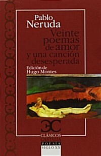 VEINTE POEMAS DE AMOR Y UNA CANCION DESESPERADA (CLASICOS CASTALIA) (Paperback)