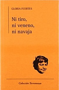 NI TIRO, NI VENENO, NI NAVAJA (Paperback)