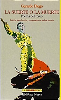 LA SUERTE O LA MUERTE (POEMA DEL TOREO) (Paperback)