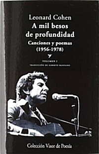 (I) A MIL BESOS DE PROFUNDIDAD (CANCIONES Y POEMAS, 1956-1978) (Paperback)