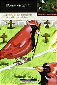 POESIA ESCOGIDA: LOS POETAS, LOS QUE PROTEGEMOS AL PUEBLO CON PALABRAS (Paperback)