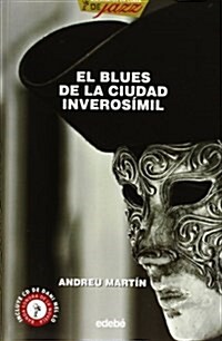 EL BLUES DE LA CIUDAD INVEROSIMIL (Paperback)