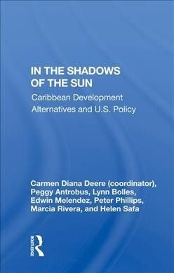 In the Shadows of the Sun : Caribbean Development Alternatives and U.S. Policy (Hardcover)