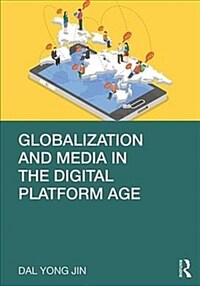 Globalization and Media in the Digital Platform Age (Paperback, 1)