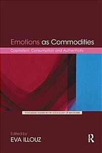 Emotions as Commodities : Capitalism, Consumption and Authenticity (Paperback)