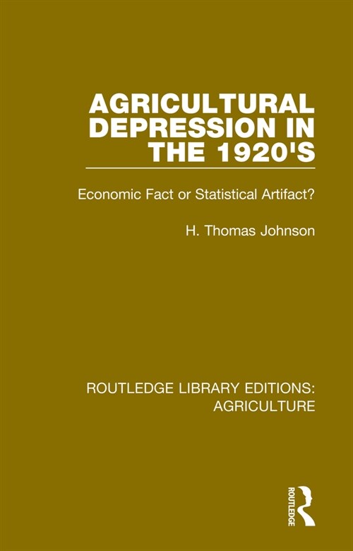 Agricultural Depression in the 1920s : Economic Fact or Statistical Artifact? (Hardcover)