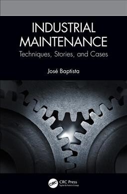 Industrial Maintenance : Techniques, Stories, and Cases (Hardcover)