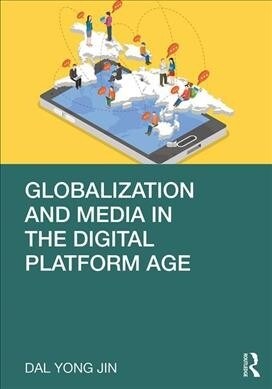 Globalization and Media in the Digital Platform Age (Paperback, 1)