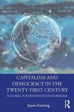 Capitalism and Democracy in the Twenty-First Century : A Global Future Beyond Nationalism (Paperback)