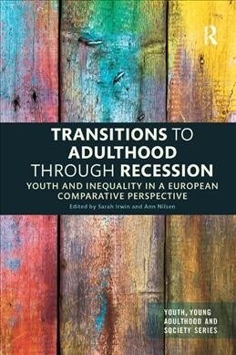 Transitions to Adulthood Through Recession : Youth and Inequality in a European Comparative Perspective (Paperback)