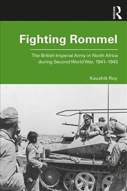 Fighting Rommel : The British Imperial Army in North Africa during the Second World War, 1941–1943 (Paperback)