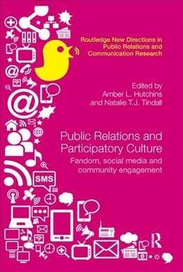 Public Relations and Participatory Culture : Fandom, Social Media and Community Engagement (Paperback)