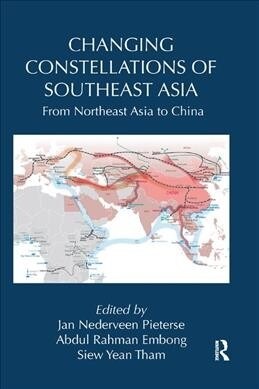 Changing Constellations of Southeast Asia : From Northeast Asia to China (Paperback)