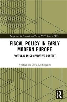 Fiscal Policy in Early Modern Europe: Portugal in Comparative Context (Hardcover)