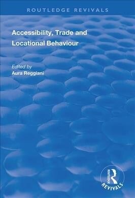 Accessibility, Trade and Locational Behaviour (Hardcover, 1)