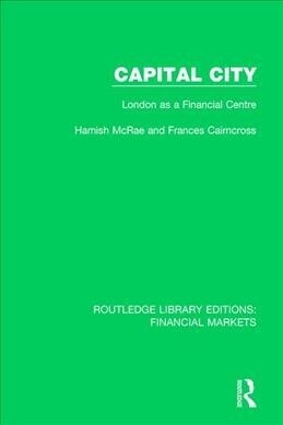 Capital City : London as a Financial Centre (Paperback)