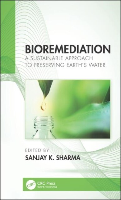 Bioremediation : A Sustainable Approach to Preserving Earth’s Water (Hardcover)