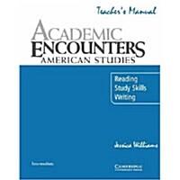 Academic Encounters: American Studies Teachers Manual : Reading, Study Skills, and Writing (Paperback)