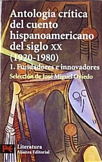 Antologia critica del cuento hispanoamericano del siglo XX / Critical Anthology of Twentieth-century Tale Hispanic (Paperback)