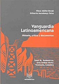 VANGUARDIA LATINOAMERICANA: HISTORIA, CRITICA Y DOCUMENTOS III (Paperback)