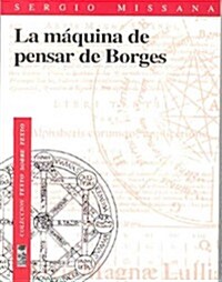 LA MAQUINA DE PENSAR DE BORGES (Paperback)