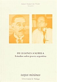 DE LUGONES A SUBIELA. ESTUDIOS SOBRE POESIA ARGENTINA (Paperback)