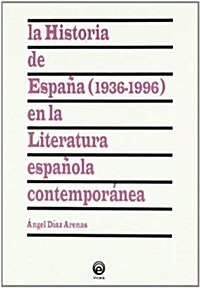 LA HISTORIA DE ESPANA (1936-1996) EN LA LITERATURA ESPANOLA CONTEMPORANEA (Paperback)