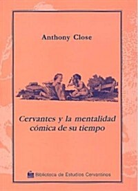 CERVANTES Y LA MENTALIDAD COMICA DE SU TIEMPO (Paperback)